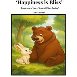 Joubert, Tania Ann Happiness is Bliss: Book one of the-"Animal Vibes Series Joubert, Tania Ann Happiness is Bliss: Book one of the-"Animal Vibes Series