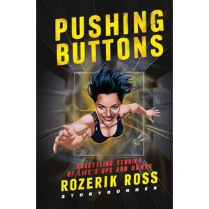 Ross, Rozerik Pushing Buttons: Unsettling Stories of Life's Ups and Downs Ross, Rozerik Pushing Buttons: Unsettling Stories of Life's Ups and Downs