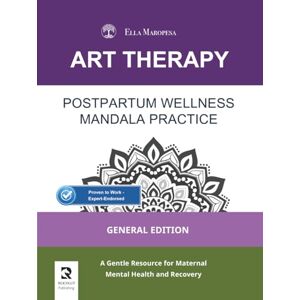 Maropesa, Ella Postpartum Wellness Mandala Practice: A Gentle Resource for Maternal Mental Health and Recovery (General Edition) Maropesa, Ella Postpartum Wellness Mandala Practice: A Gentle Resource for Maternal Mental Health and Recovery (General Edition)