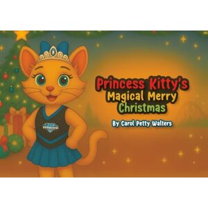 Walters, Carol Petty Princess Kitty's Magical Merry Christmas Walters, Carol Petty Princess Kitty's Magical Merry Christmas