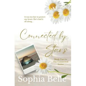 Belle, Sophia Connected by Stars: The Connected Series Book Two Belle, Sophia Connected by Stars: The Connected Series Book Two