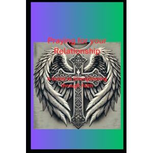 Jackson Praying for Your Relationship: A Guide to Strengthening Love through Faith Jackson Praying for Your Relationship: A Guide to Strengthening Love through Faith