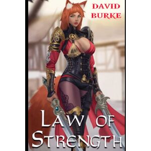 Burke, David Law of Strength: A Litrpg Portal Adventure (Four Laws) Burke, David Law of Strength: A Litrpg Portal Adventure (Four Laws)