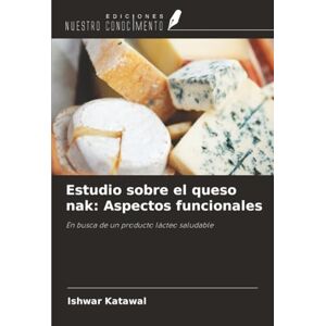 Katawal, Ishwar Estudio sobre el queso nak: Aspectos funcionales: En busca de un producto lácteo saludable Katawal, Ishwar Estudio sobre el queso nak: Aspectos funcionales: En busca de un producto lácteo saludable