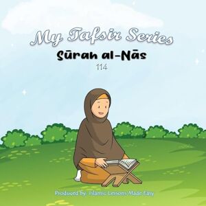Ibrahim, Abbas My Tafsir Series Surah al-Nas Ibrahim, Abbas My Tafsir Series Surah al-Nas