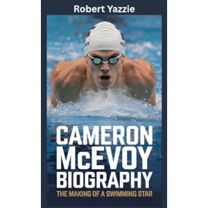 Yazzie, Robert CAMERON MCEVOY BIOGRAPHY: The Making of a Swimming Star Yazzie, Robert CAMERON MCEVOY BIOGRAPHY: The Making of a Swimming Star