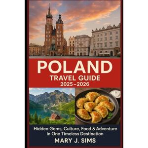 sims, Mary j Poland travel guide 2025–2026: Hidden Gems, Culture, Food & Adventure in One Timeless Destination sims, Mary j Poland travel guide 2025–2026: Hidden Gems, Culture, Food & Adventure in One Timeless Destination