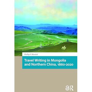 Marzluf, Phillip Travel Writing in Mongolia and Northern China, 1860-2020 (North East Asian Studies) Marzluf, Phillip Travel Writing in Mongolia and Northern China, 1860-2020 (North East Asian Studies)