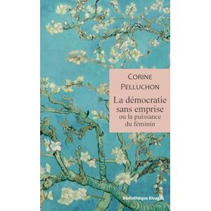 Pelluchon, Corine La démocratie sans emprise ou la puissance du féminin Pelluchon, Corine La démocratie sans emprise ou la puissance du féminin