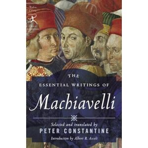 Machiavelli, Niccolo The Essential Writings of Machiavelli (Modern Library Classics) Machiavelli, Niccolo The Essential Writings of Machiavelli (Modern Library Classics)