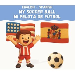 Kuqezi, Flori My Soccer Ball / Mi Pelota de Fútbol: English-Spanish Bilingual Children's Book Kuqezi, Flori My Soccer Ball / Mi Pelota de Fútbol: English-Spanish Bilingual Children's Book
