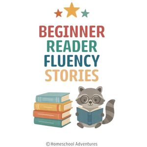 Adventures, Homeschool Beginner Reader Fluency Stories: Reading Fluency 1st Grade Adventures, Homeschool Beginner Reader Fluency Stories: Reading Fluency 1st Grade