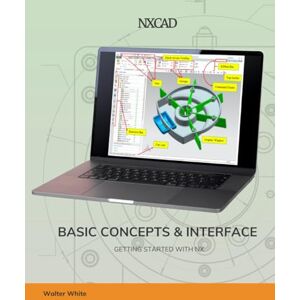 Books24, Tech NX CAD Basic Concept & Interface: Unlocking the Essentials: A Practical Guide to Mastering NX CAD Basics and Interface Navigation (NX Design Books) Books24, Tech NX CAD Basic Concept & Interface: Unlocking the Essentials: A Practical Guide to Mastering NX CAD Basics and Interface Navigation (NX Design Books)