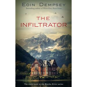 Dempsey, Eoin The Infiltrator: Gripping and unputdownable World War 2 fiction (The Monika Ritter Series Book 6) Dempsey, Eoin The Infiltrator: Gripping and unputdownable World War 2 fiction (The Monika Ritter Series Book 6)