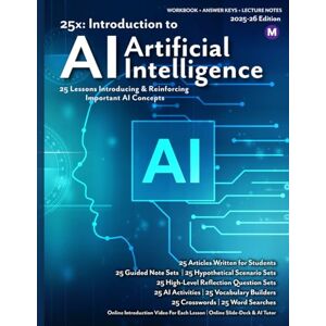 Lee 25x: Introduction to Artificial Intelligence (AI) MS: Workbook Only (25x Computers, Technology, AI, and Robotics for Middle School Learners) Lee 25x: Introduction to Artificial Intelligence (AI) MS: Workbook Only (25x Computers, Technology, AI, and Robotics for Middle School Learners)