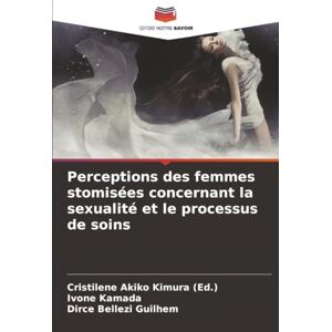 Akiko Kimura (Ed.), Cristilene Perceptions des femmes stomisées concernant la sexualité et le processus de soins Akiko Kimura (Ed.), Cristilene Perceptions des femmes stomisées concernant la sexualité et le processus de soins