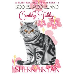 Bryan, Sherri Bodies, Baddies and a Crabby Tabby (A Bliss Bay Village Mystery) Bryan, Sherri Bodies, Baddies and a Crabby Tabby (A Bliss Bay Village Mystery)