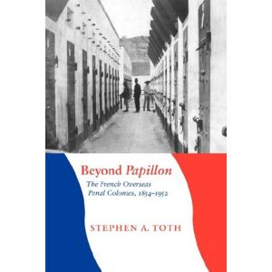 University of Nebraska Press Beyond Papillon: The French Overseas Penal Colonies, 1854-1952 (France Overseas: Studies in Empire and D) (France Overseas: Studies in Empire and Decolonization) University of Nebraska Press Beyond Papillon: The French Overseas Penal Colonies, 1854-1952 (France Overseas: Studies in Empire and D) (France Overseas: Studies in Empire and Decolonization)