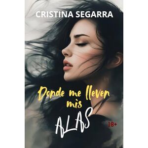 Segarra, Cristina Donde me lleven mis alas Segarra, Cristina Donde me lleven mis alas