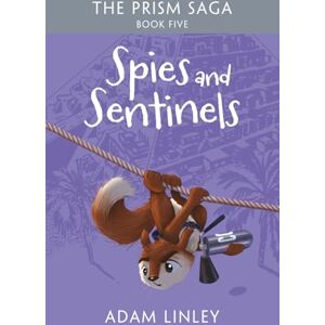 Linley, Adam Spies And Sentinels: The Prism Saga Book Five Linley, Adam Spies And Sentinels: The Prism Saga Book Five