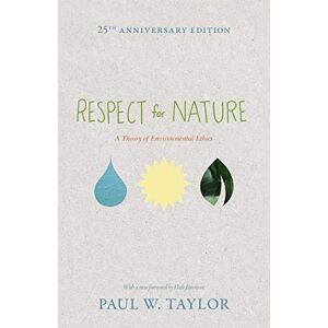 Taylor Respect for Nature: A Theory of Environmental Ethics (25th Anniversary Edition) (Studies in Moral, Political, and Legal Philosophy): 51 Taylor Respect for Nature: A Theory of Environmental Ethics (25th Anniversary Edition) (Studies in Moral, Political, and Legal Philosophy): 51