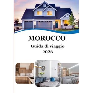 Wilson Marocco Guida di viaggio 2026: Scopri il cuore del Nord Africa: un viaggio attraverso la cultura, i colori e l'ospitalità marocchina Wilson Marocco Guida di viaggio 2026: Scopri il cuore del Nord Africa: un viaggio attraverso la cultura, i colori e l'ospitalità marocchina