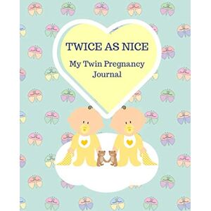 Publishing, Twin Notes TWICE AS NICE My Twin Pregnancy Journal: 164 pages Week by Week Twin Pregnancy to Birth Memory Journal Scrapbook Appointment Planner Checklists and Featured Sections Gloss Cover Publishing, Twin Notes TWICE AS NICE My Twin Pregnancy Journal: 164 pages Week by Week Twin Pregnancy to Birth Memory Journal Scrapbook Appointment Planner Checklists and Featured Sections Gloss Cover