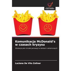 de Vito Zollner, Luciana Komunikacja McDonald's w czasach kryzysu: Edukacja jako ¿rodek perswazji w tekstach reklamowych de Vito Zollner, Luciana Komunikacja McDonald's w czasach kryzysu: Edukacja jako ¿rodek perswazji w tekstach reklamowych