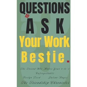 Reed, Evelyn 33 Questions to Ask Your Work Bestie: The Friend Who Makes Your 9-to-5 Unforgettable (The Friendship Chronicles) Reed, Evelyn 33 Questions to Ask Your Work Bestie: The Friend Who Makes Your 9-to-5 Unforgettable (The Friendship Chronicles)