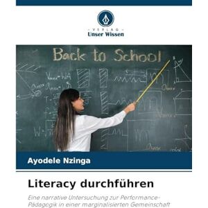 Nzinga, Ayodele Literacy durchführen: Eine narrative Untersuchung zur Performance-Pädagogik in einer marginalisierten Gemeinschaft Nzinga, Ayodele Literacy durchführen: Eine narrative Untersuchung zur Performance-Pädagogik in einer marginalisierten Gemeinschaft