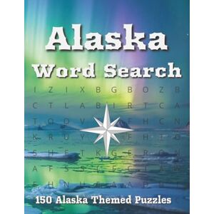 Johnson, Tina Alaska Word Search: Easy To Read Puzzle Book Featuring 150 Word Searches About Alaska’s Wildlife, Nature, History, and Adventure A Relaxing Puzzle ... Explore the Beauty, and History of Alaska Johnson, Tina Alaska Word Search: Easy To Read Puzzle Book Featuring 150 Word Searches About Alaska’s Wildlife, Nature, History, and Adventure A Relaxing Puzzle ... Explore the Beauty, and History of Alaska