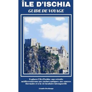 Deschamps, Léandre ÎLE D'ISCHIA GUIDE DE VOYAGE Deschamps, Léandre ÎLE D'ISCHIA GUIDE DE VOYAGE