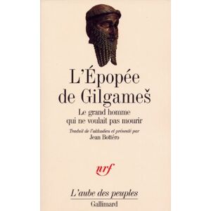 Anonymes L'Épopée de Gilgameš: Le grand homme qui ne voulait pas mourir Anonymes L'Épopée de Gilgameš: Le grand homme qui ne voulait pas mourir