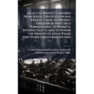 An act to Protect Children From Sexual Exploitation and Violent Crime, to Prevent Child Abuse and Child Pornography, to Promote Internet Safety, and ... of Adam Walsh and Other Child Crime Victims An act to Protect Children From Sexual Exploitation and Violent Crime, to Prevent Child Abuse and Child Pornography, to Promote Internet Safety, and ... of Adam Walsh and Other Child Crime Victims