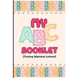 Brown, Alana My ABC Booklet Tracing Alphabet Letters Brown, Alana My ABC Booklet Tracing Alphabet Letters