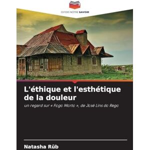 Rüb, Natasha L'éthique et l'esthétique de la douleur: un regard sur ' Fogo Morto ', de José Lins do Rego Rüb, Natasha L'éthique et l'esthétique de la douleur: un regard sur ' Fogo Morto ', de José Lins do Rego