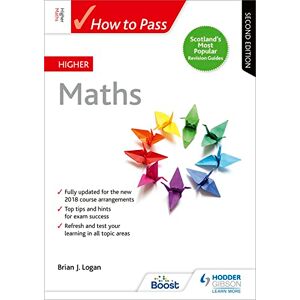 Logan, Brian How to Pass Higher Maths: Second Edition (How To Pass Higher Level) Logan, Brian How to Pass Higher Maths: Second Edition (How To Pass Higher Level)