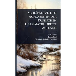 Moritz, Joel SchlÃ1/4ssel zu den Aufgaben in der Russischen Grammatik. Dritte Auflage. Moritz, Joel SchlÃ1/4ssel zu den Aufgaben in der Russischen Grammatik. Dritte Auflage.