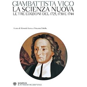 Vico, Giambattista La Scienza Nuova. Le tre edizioni del 1725 1730 1744 Vico, Giambattista La Scienza Nuova. Le tre edizioni del 1725 1730 1744