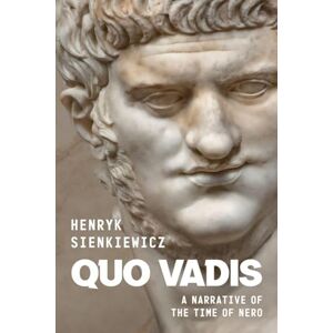 Sienkiewicz, Henryk Quo Vadis by Henryk Sienkiewicz: A Narrative of the Time of Nero Sienkiewicz, Henryk Quo Vadis by Henryk Sienkiewicz: A Narrative of the Time of Nero