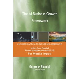 Gerardus Blokdyk - The Art of Service The AI Business Growth Framework Gerardus Blokdyk - The Art of Service The AI Business Growth Framework