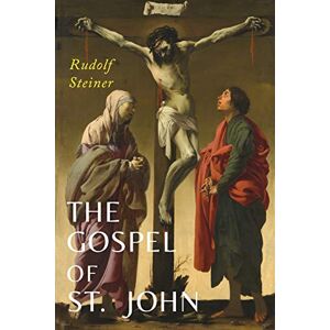 Steiner, Dr Rudolf The Gospel of St. John Steiner, Dr Rudolf The Gospel of St. John