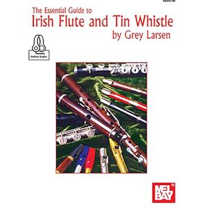 Larsen, Grey Essential Guide to Irish Flute and Tin Whistle Larsen, Grey Essential Guide to Irish Flute and Tin Whistle