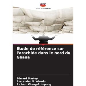 Martey, Edward Étude de référence sur l'arachide dans le nord du Ghana Martey, Edward Étude de référence sur l'arachide dans le nord du Ghana