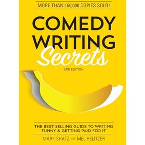 Shatz, Mark Comedy Writing Secrets: The Best-Selling Guide to Writing Funny and Getting Paid for It Shatz, Mark Comedy Writing Secrets: The Best-Selling Guide to Writing Funny and Getting Paid for It