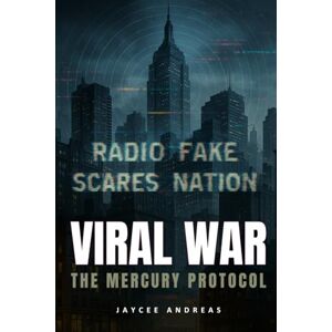 andreas, jaycee Viral War: The Mercury Protocol. An AI Conspiracy Thriller About Viral Misinformation, Belief Warfare, and the Weaponization of Truth. andreas, jaycee Viral War: The Mercury Protocol. An AI Conspiracy Thriller About Viral Misinformation, Belief Warfare, and the Weaponization of Truth.