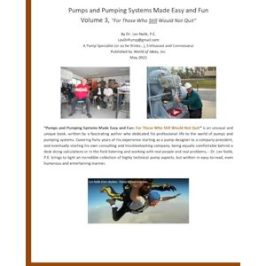 Nelik, Lev Pumps and Pumping Systems Made Easy and Fun: For Those Who Still Would Not Quit Nelik, Lev Pumps and Pumping Systems Made Easy and Fun: For Those Who Still Would Not Quit