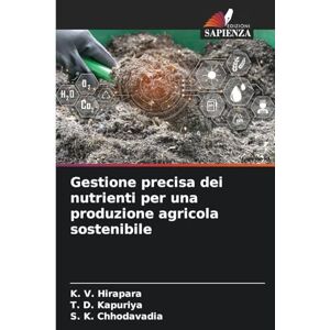 Hirapara, K. V. Gestione precisa dei nutrienti per una produzione agricola sostenibile Hirapara, K. V. Gestione precisa dei nutrienti per una produzione agricola sostenibile