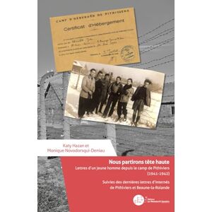 Hazan, Katy Nous partirons tête haute: Lettres d'un jeune homme depuis le camp de Pithiviers (1941-1942) Hazan, Katy Nous partirons tête haute: Lettres d'un jeune homme depuis le camp de Pithiviers (1941-1942)