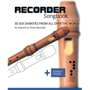 Boegl, Reynhard Recorder Songbook 30 Sea Shanties from all over the world: for the Soprano or Tenor Recorder + Sounds Online Boegl, Reynhard Recorder Songbook 30 Sea Shanties from all over the world: for the Soprano or Tenor Recorder + Sounds Online